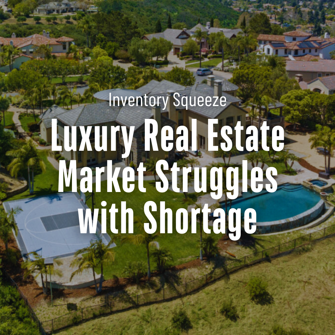 Luxury Real Estate Market Struggles with Shortage