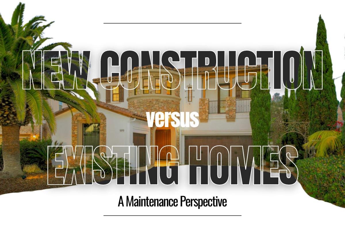 New Construction vs. Existing Homes – A Maintenance Perspective