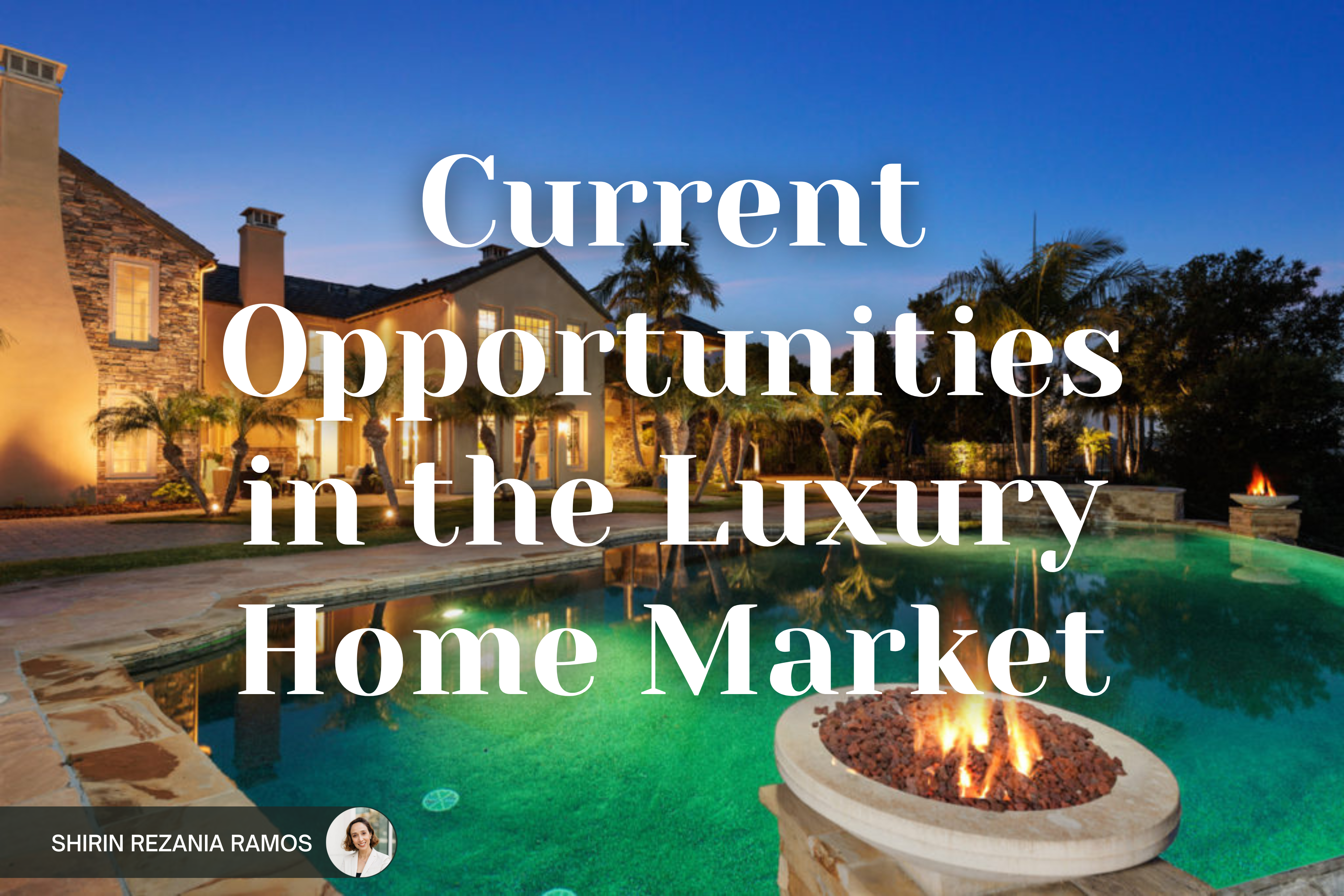 Current Opportunities in the Luxury Home Market