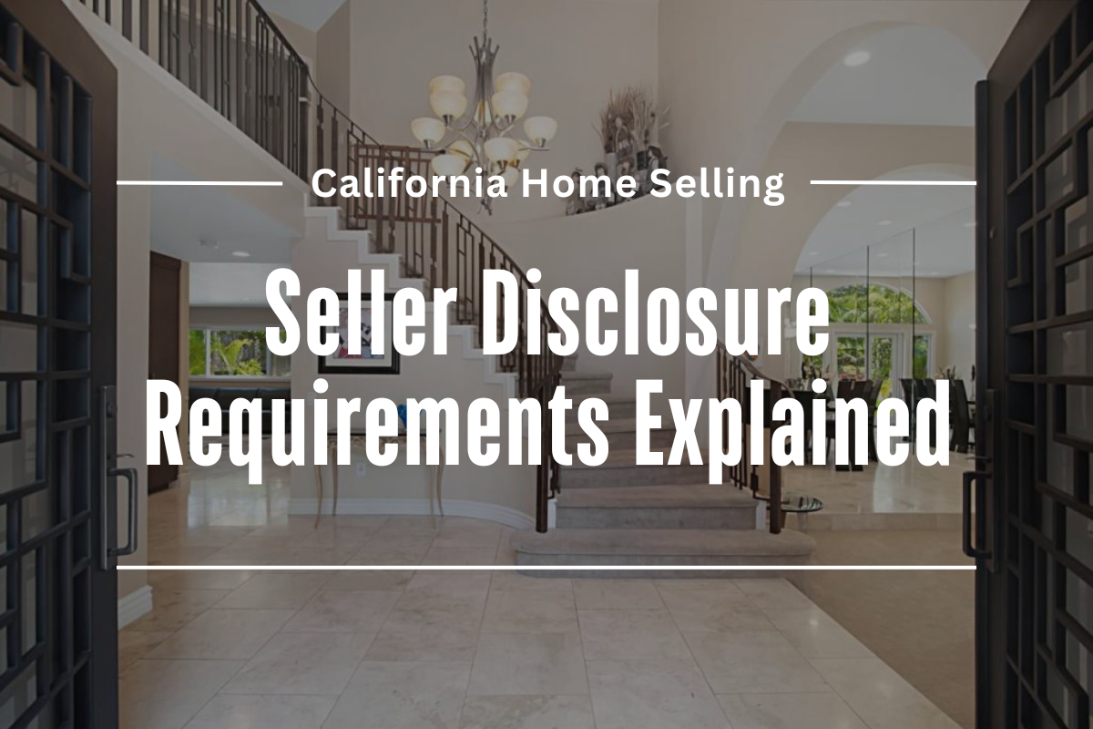 California Home Selling: Seller Disclosure Requirements Explained