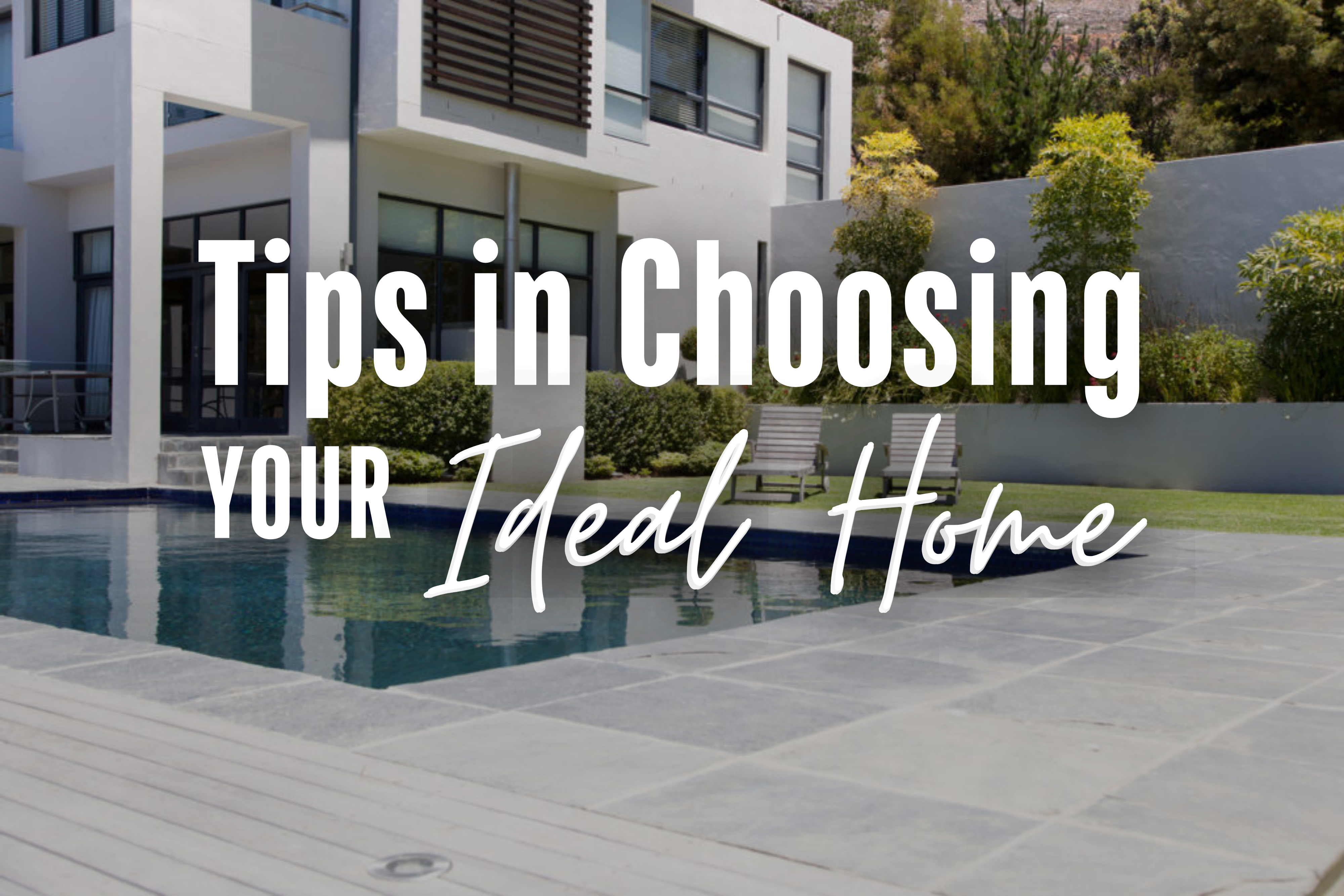 Tips in Choosing Your Ideal Home