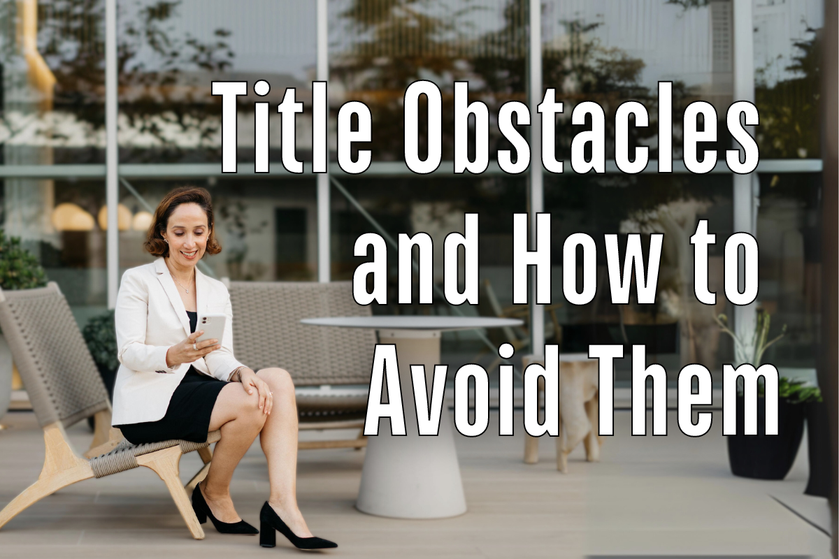 Title Obstacles and How to Avoid Them