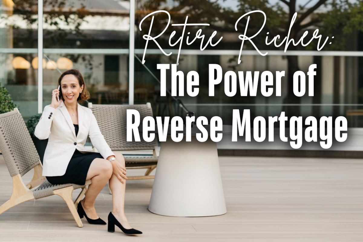 Retire Richer: The Power of Reverse Mortgage