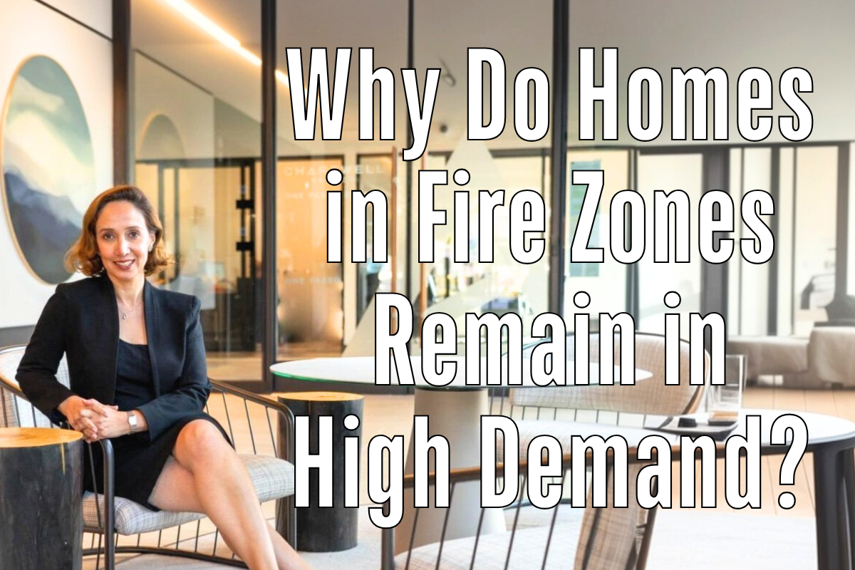 Why Do Homes in Fire Zones Remain in High Demand?